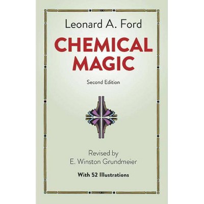 Chemical Magic - (Dover Books on Chemistry) 2nd Edition by  Leonard A Ford (Paperback)