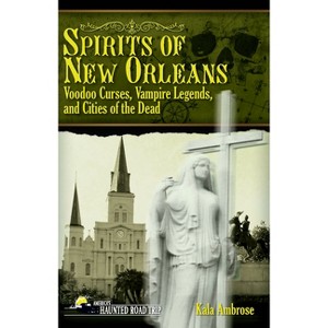 Spirits of New Orleans - (America's Haunted Road Trip) by  Kala Ambrose (Paperback) - 1 of 1