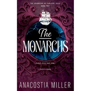 The Monarchs - (The Guardians of Farlight Isles) by  Anacostia Miller (Paperback) - 1 of 1