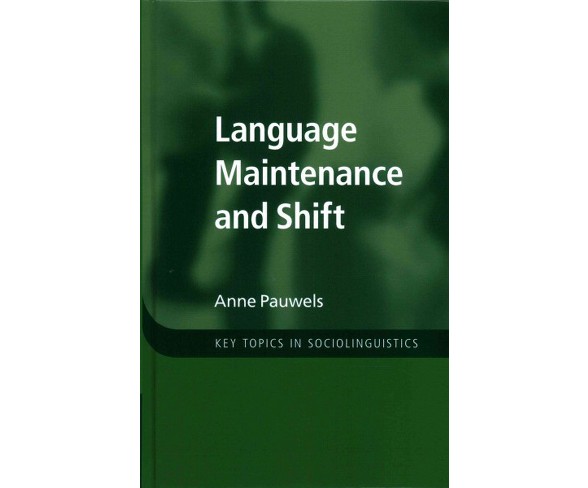 Language Maintenance and Shift (Hardcover) (Anne Pauwels)