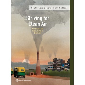Striving for Clean Air - (South Asia Development Matters) by  The World Bank (Paperback) - 1 of 1