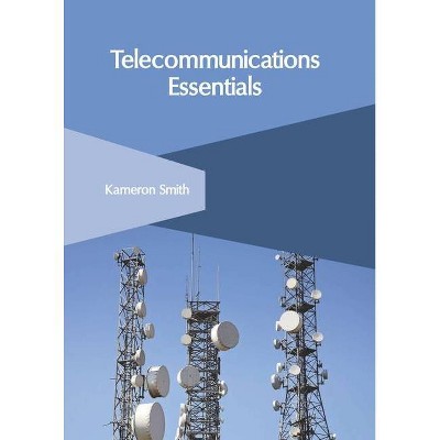 Telecommunications Essentials - by  Kameron Smith (Hardcover)