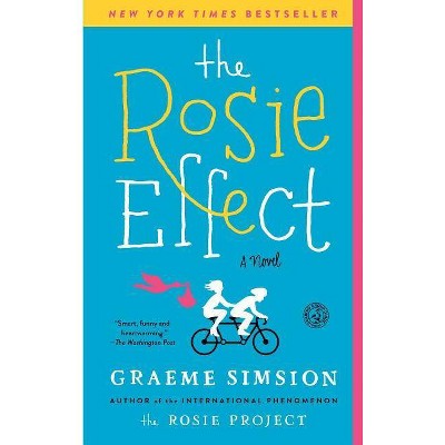 The Rosie Effect - by  Graeme Simsion (Paperback)