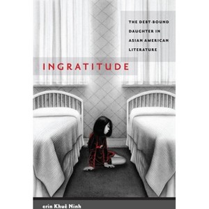 Ingratitude - by  Erin Khuê Ninh (Paperback) - 1 of 1