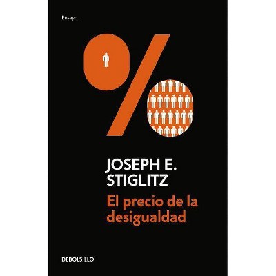 El Precio de la Desigualdad/The Price of Inequality - by  Joseph E Stiglitz (Paperback)