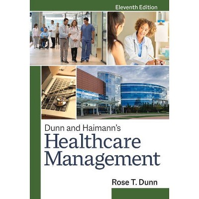 Dunn and Haimann's Healthcare Management, Eleventh Edition - 11th Edition by  Rose T Dunn (Hardcover)