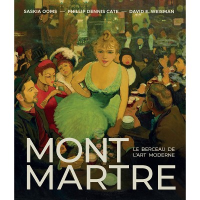 Montmartre - by  Phillip Dennis Cate & Saskia Ooms (Hardcover)