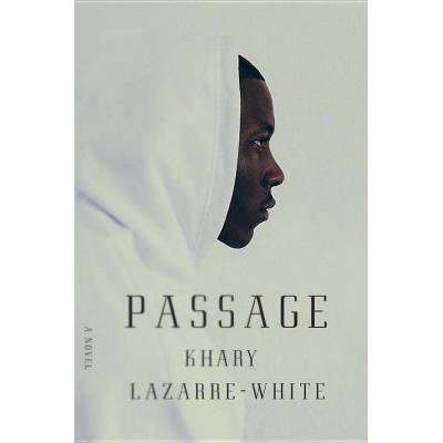 Passage - by  Khary Lazarre-White (Hardcover)