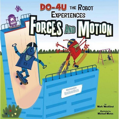 DO-4U the Robot Experiences Forces and Motion - (In the Science Lab) by  Mark Weakland (Paperback)