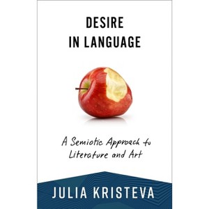 Desire in Language - (European Perspectives: A Social Thought and Cultural Criticism) by  Julia Kristeva (Paperback) - 1 of 1