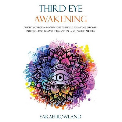 Third Eye Awakening - by  Sarah Rowland (Paperback)