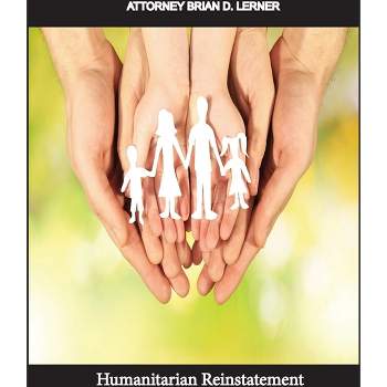 Humanitarian Reinstatement - by  Brian D Lerner (Paperback)