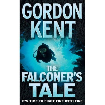  The Falconer's Tale - by  Gordon Kent (Paperback) 