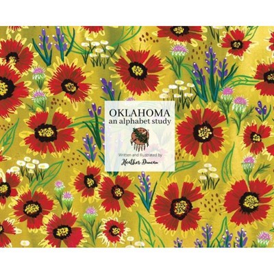 Oklahoma an Alphabet Study - by  Heather N Duncan (Hardcover)