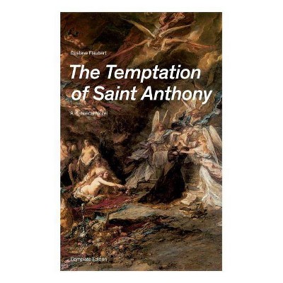 The Temptation of Saint Anthony - A Historical Novel (Complete Edition) - by  Gustave Flaubert (Paperback)