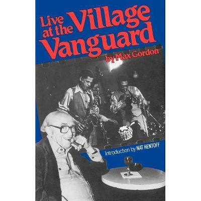 Live at the Village Vanguard - by  Max Gordon (Paperback)