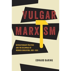 Vulgar Marxism - (Life of Ideas) by  Edward Baring (Paperback) - 1 of 1