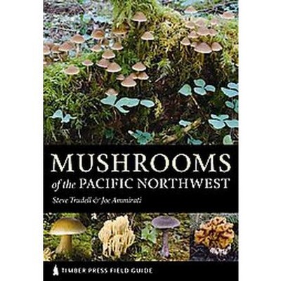 Mushrooms of the Pacific Northwest - (Timber Press Field Guide) by  Steve Trudell & Joe Ammirati (Paperback)