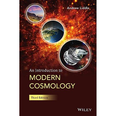 An Introduction to Modern Cosmology - 3rd Edition by  Andrew Liddle (Paperback)