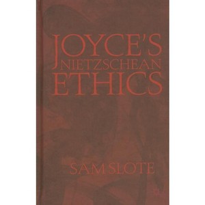 Joyce's Nietzschean Ethics - by  S Slote (Hardcover) - 1 of 1