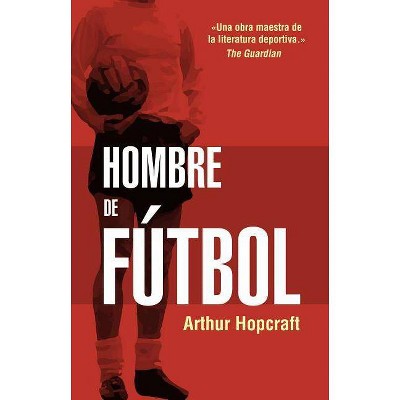  Hombre de Futbol - by  Arthur Hopcraft (Paperback) 