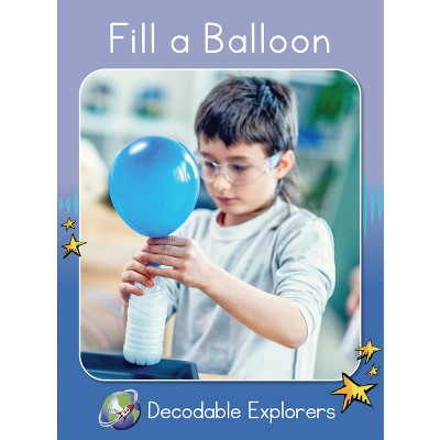 Fill a Balloon - (Red Rocket (Tm) Readers Decodable Explorers) by  Rachel Walker (Paperback)