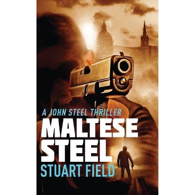 Maltese Steel - (John Steel) by  Stuart Field (Paperback)