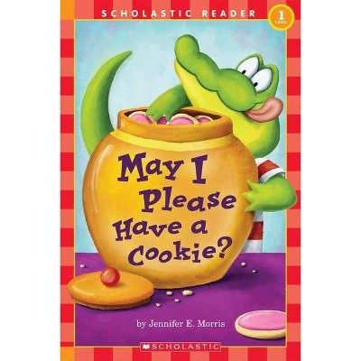 May I Please Have a Cookie? (Scholastic Reader, Level 1) - (Scholastic Reader: Level 1) by  Jennifer E Morris (Paperback)