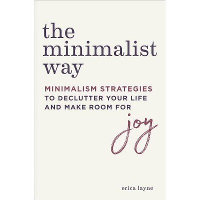 The Minimalist Way - by  Erica Layne (Paperback)