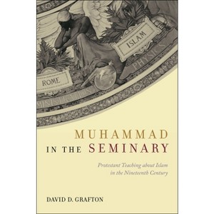 Muhammad in the Seminary - by  David D Grafton (Hardcover) - 1 of 1