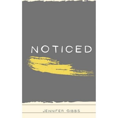 Noticed - by  Jennifer R Gibbs (Paperback)