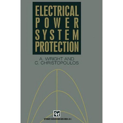 Electrical Power System Protection - by  A Wright & C Christopoulos (Paperback)