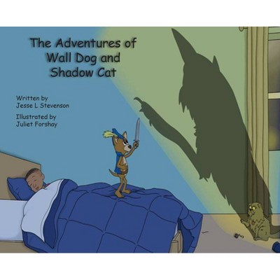 The Adventures of Wall Dog & Shadow Cat - by  Jesse L Stevenson (Hardcover)