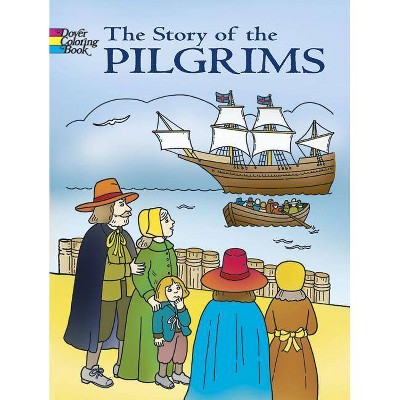 The Story of the Pilgrims Coloring Book - (Dover History Coloring Book) by  Fran Newman-D'Amico (Paperback)