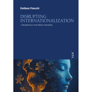 Disrupting Internationalization - by  Emiliano Finocchi (Paperback) - 1 of 1