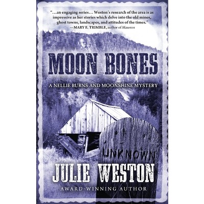 Moon Bones - (Nellie Burns and Moonshine Mystery) by  Julie Weston (Paperback)