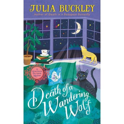 Death of a Wandering Wolf - (Hungarian Tea House Mystery) by  Julia Buckley (Paperback)