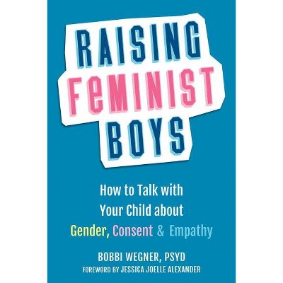 Raising Feminist Boys - by  Bobbi Wegner (Paperback)