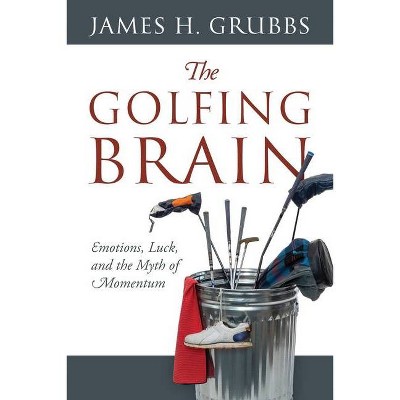 The Golfing Brain - by  James H Grubbs (Paperback)