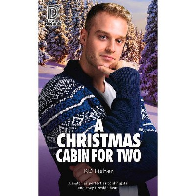 A Christmas Cabin for Two - (Dreamspun Desires) by  Kd Fisher (Paperback)