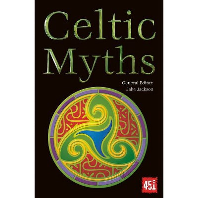 Celtic Myths - (World's Greatest Myths and Legends) by  J K Jackson (Paperback)