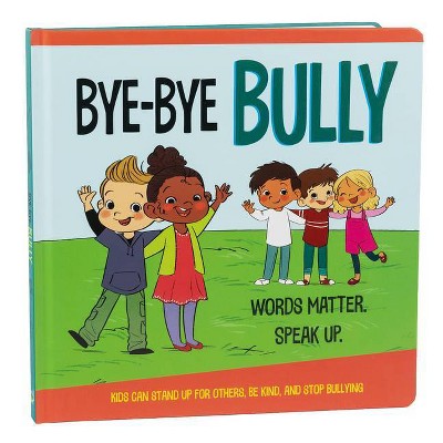 Bye-Bye Bully (Mom's Choice Awards Gold Award Recipient January 2021) - by  Little Grasshopper Books & Tori Levy & Emily Skwish (Board Book)