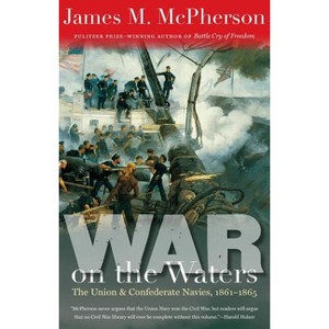 War on the Waters - (Littlefield History of the Civil War Era) by  James M McPherson (Paperback) - 1 of 1