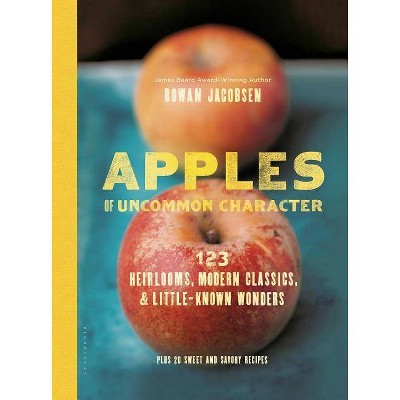 Apples of Uncommon Character - by  Rowan Jacobsen (Hardcover)