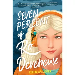 Seven Percent of Ro Devereux - by  Ellen O'Clover (Hardcover)