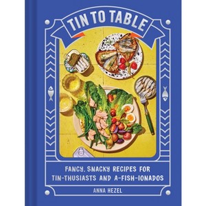 Tin to Table - by  Anna Hezel (Hardcover) - 1 of 1