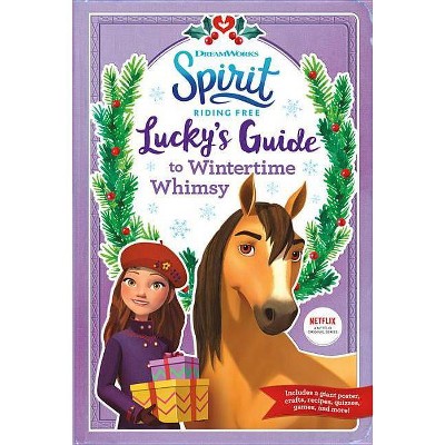 Spirit Riding Free: Lucky's Guide to Wintertime Whimsy - by  Ellie Rose (Hardcover)