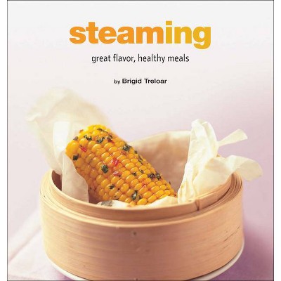 Steaming - (Healthy Cooking) by  Brigid Treloar (Hardcover)