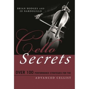 Cello Secrets - (Music Secrets for the Advanced Musician) by  Brian Hodges & Jo Nardolillo (Paperback) - 1 of 1