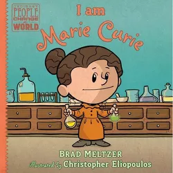 I Am Marie Curie - (Ordinary People Change the World) by  Brad Meltzer (Hardcover)